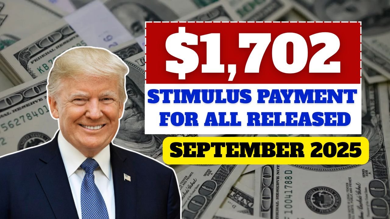 $1,702 Stimulus Payment for All – Full September 2025 Payment Schedule Released
