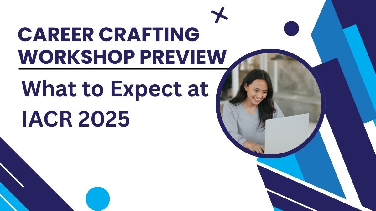 Career Crafting Workshop Preview: What to Expect at IACR 2025