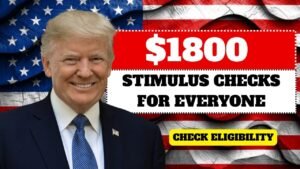 $1800 Stimulus Checks For Everyone 2025: Eligibility & Payment Dates