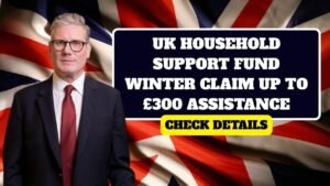 UK Household Support Fund Winter 2025 – Claim Up to £300 Assistance