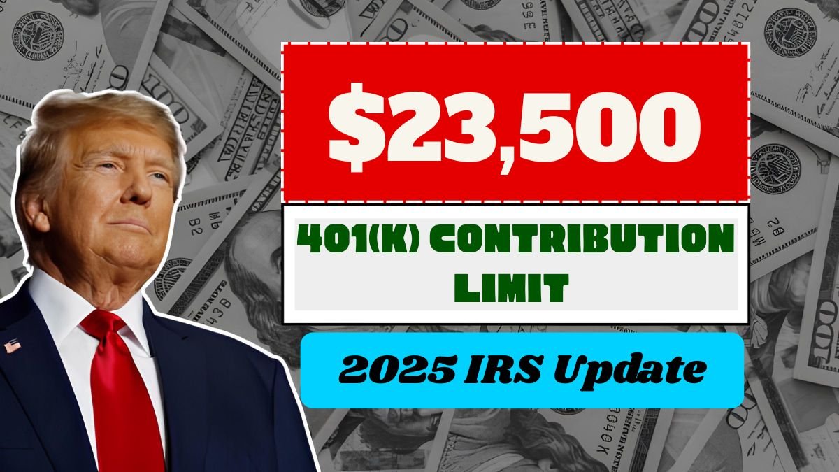 2025 IRS Update: 401(k) Contribution Limit Rises to $23,500, IRA Stays at $7,000