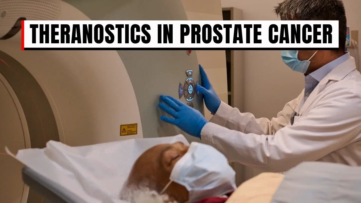 Theranostics in Prostate Cancer: Latest Research & Patient Benefits